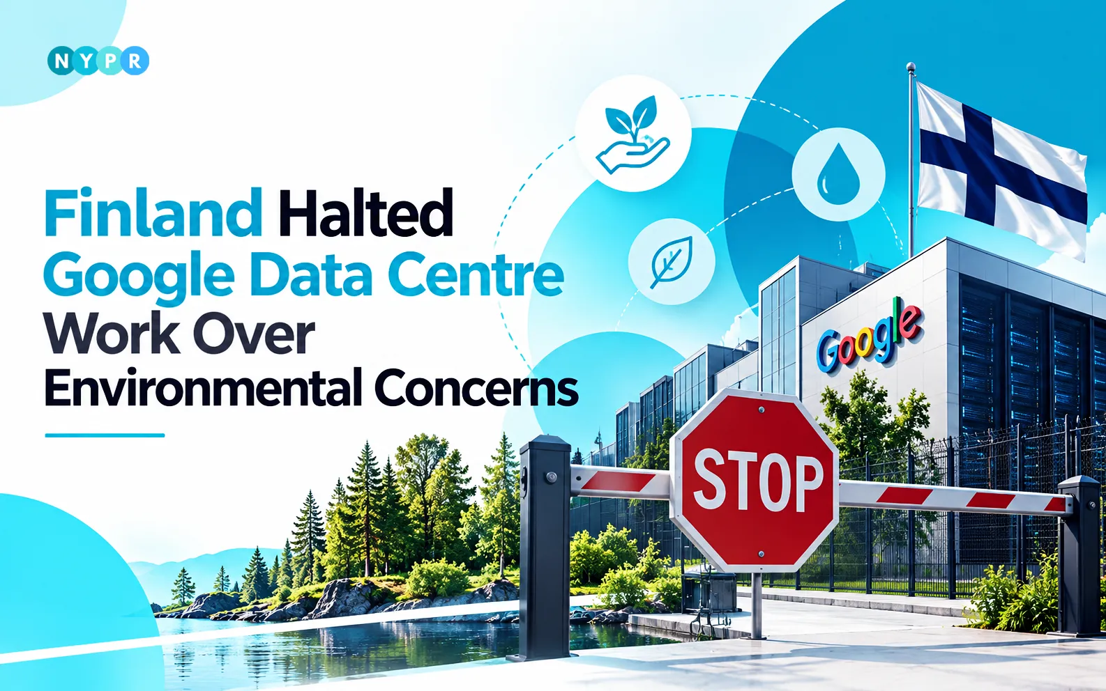 Finland halted Google data centre work in Muhos and Kajaani amid environmental review concerns.