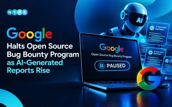 Google open source bug bounty program pauses new product reports after a surge in invalid automated AI submissions and plans a 2027 update.